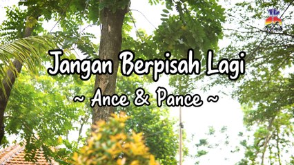 Ance & Pance - Jangan Berpisah Lagi (Official Lyric Video)