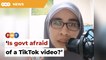 Is the govt afraid of a TikTok video, says DAP man