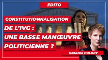 Constitutionnalisation de l’IVG : une basse manœuvre politicienne ?