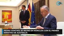 Pedro Sánchez se reúne en Moncloa con el Primer Ministro de Australia