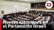 El Parlamento israelí aprueba su disolución y convoca nuevas elecciones