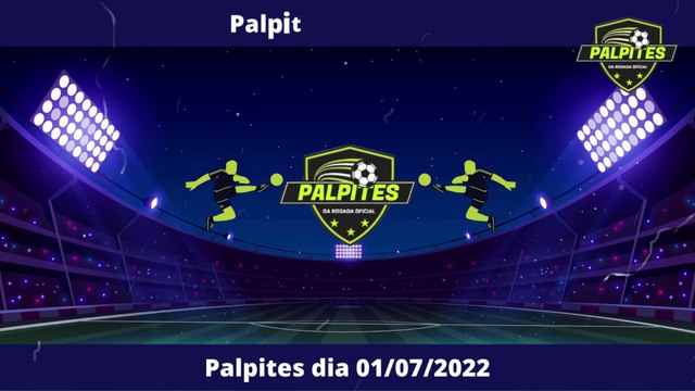 PALPITES DE FUTEBOL PARA HOJE 01 07 2022 (SEXTA-FEIRA) - PALPITES DA RODADA OFICIAL