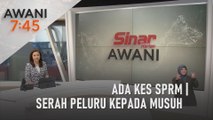 AWANI 7:45 [28/06/2022] - Ada kes SPRM | Serah peluru kepada musuh