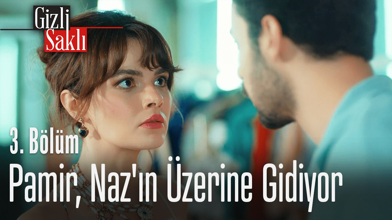 Pamir, Naz'ın üzerine gidiyor - Gizli Saklı 3. Bölüm