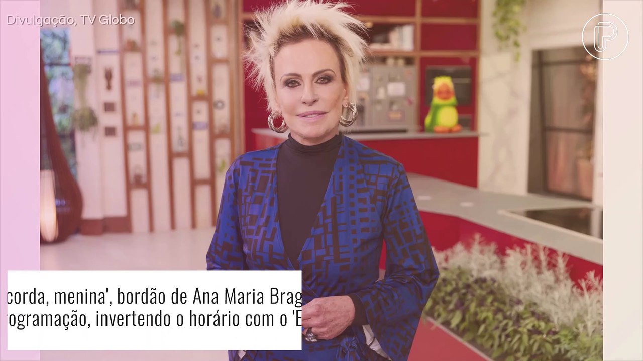 Acorda, menina! Ana Maria Braga se pronuncia após Globo mudar horário do 'Mais Você'