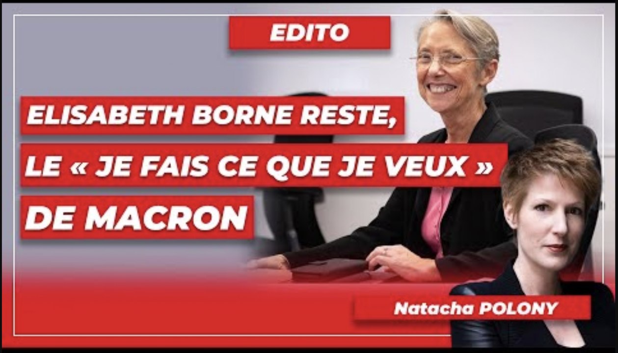 Elisabeth Borne reste, le « je fais ce que je veux » de Macron