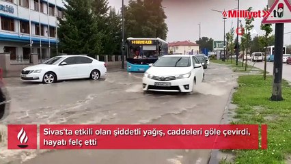 Sivas’ı sağanak vurdu, hayat felç oldu