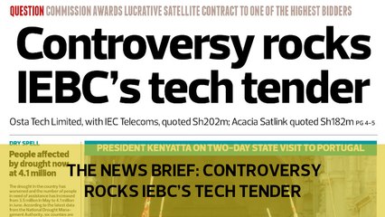The News Brief: Controversy rocks IEBC's tech tender
