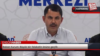 Bakan Kurum: Büyük bir felaketin önüne geçtik