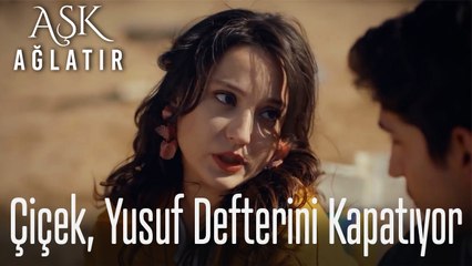 Çiçek, Yusuf defterini kapatıyor