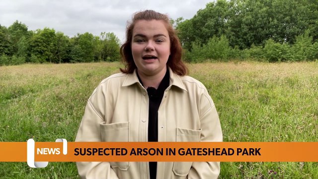 NewcastleWorld Daily Bulletin 29 June - Suspected arson attack in Gateshead