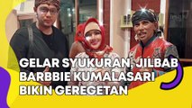 Gelar Syukuran, Penampilan Barbie Kumalasari Bikin Geregetan: Pengin Betulin Jilbabnya!