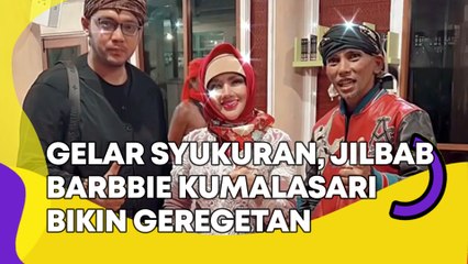 Gelar Syukuran, Penampilan Barbie Kumalasari Bikin Geregetan: Pengin Betulin Jilbabnya!