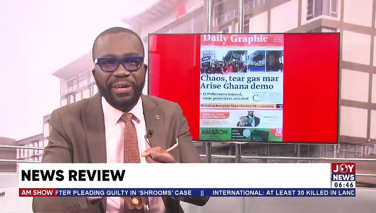 Chaos, tear gas mar Arise Ghana demo - AM Newspaper Headlines with Benjamin Akakpo on JoyNews