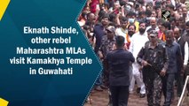 Eknath Shinde, other rebel Maharashtra MLAs visit Kamakhya Temple in Guwahati