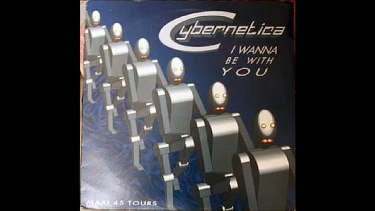 Cybernetica -  I Wanna Be With You - Cyber Mix