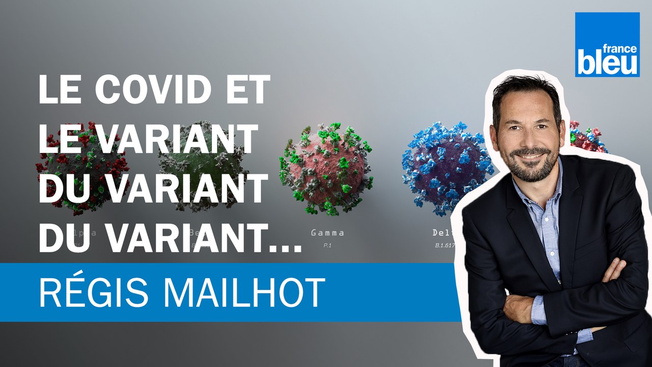 Régis Mailhot : le COVID et le variant du variant du variant...