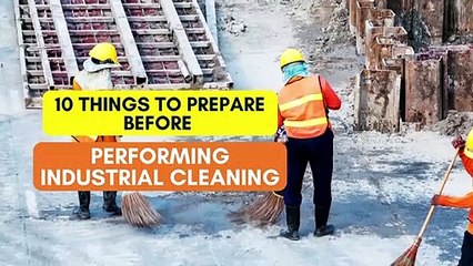10 Things to Prepare Before Performing Industrial Cleaning