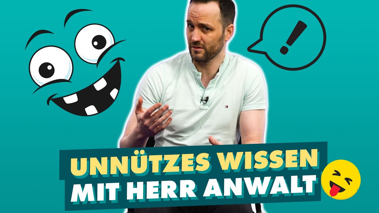 Herr anwalt klärt auf: unnützes wissen!