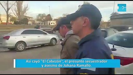 Así cayó "El Cabezón", el presunto secuestrador y asesino de Johana Ramallo
