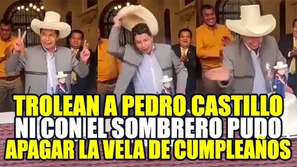PEDRO CASTILLO NO PUDO APAGAR CON SU SOMBRERO LA VELA DE SU PASTEL DE CUMPLEAÑOS NRO 52