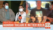 Aguardan traslado de Matthew Merlín a la Felcc