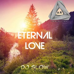 DJ slow  Eternal Love