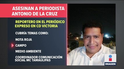 Asesinan al periodista Antonio de la Cruz afuera de su casa en Tamaulipas