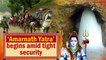 ‘Amarnath Yatra’ begins amid tight security