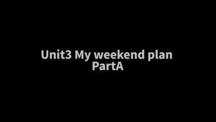 5. Unit3 My weekend plan PartA|课文|小学英语|六年级上