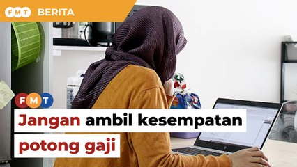 Jangan ambil kesempatan potong gaji jika pekerja mohon AKF, kata MTUC