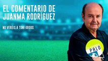 Juanma Rodríguez: No veréis a Toni Kroos