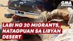 Labi ng 20 migrants, natagpuan sa Libyan desert | GMA News Feed