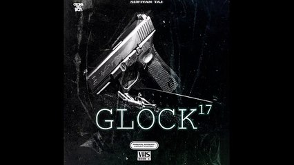 GLOCK 17 - Sufiyan Taj 🎶 Official Audio