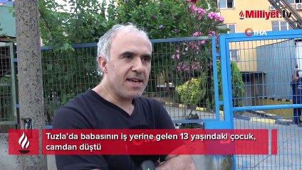 Tuzla’da babasının iş yerine gelen 13 yaşındaki çocuk, camdan düştü