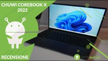 RECENSIONE CHUWI COREBOOK X 2022: Windows 11 e display 2K per meno di 500 euro!