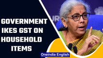 GST on household items increased from July 18th | OneIndia News*News