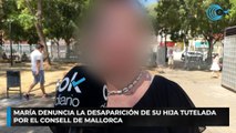 María denuncia la desaparición de su hija tutelada por el Consell de Mallorca