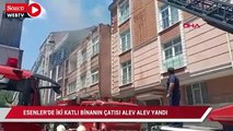 Esenler'de iki katlı binanın çatısı alev alev yandı