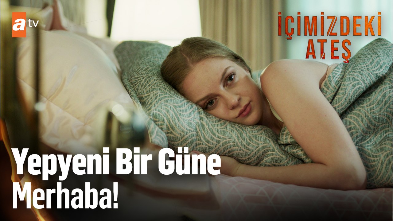 Yeni bir gün yeni bir heyecan... - İçimizdeki Ateş 2. Bölüm