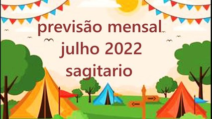 Horóscopo Mensal Julho 2022 - Sagitário ♐