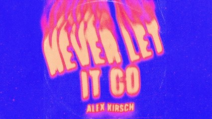 Alex Kirsch - Never Let It Go
