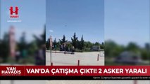 Van'da çatışma çıktı: 2 asker yaralandı