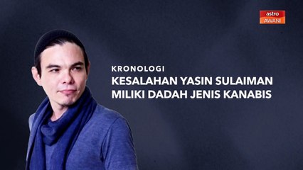 [INFOGRAFIK] Kronologi kesalahan Yasin Sulaiman miliki dadah jenis kanabis