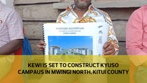 KEWI is set to construct Kyuso campus in Mwingi North, Kitui county
