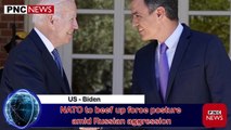PNC NEWS - US - Biden NATO to beef up force posture amid Russian aggression