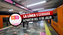 ¡PREPÁRATE! A PARTIR del 11 de JULIO CERRARÁ la LÍNEA 1 del METRO de la CDMX | ÚLTIMAS NOTICIAS