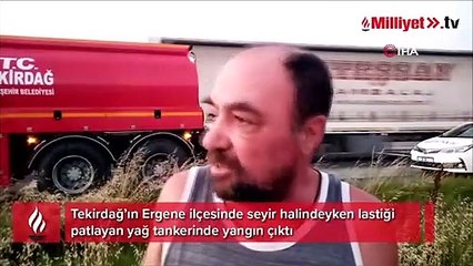 Yağ tankerinde korkutan yangın: "Bir anda lastik gümledi"