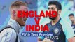 England v India: Fifth Test Preview