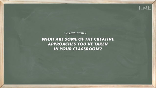 Innovative Teachers: What Are Some Of The Creative Approaches You've Taken In Your Classroom?